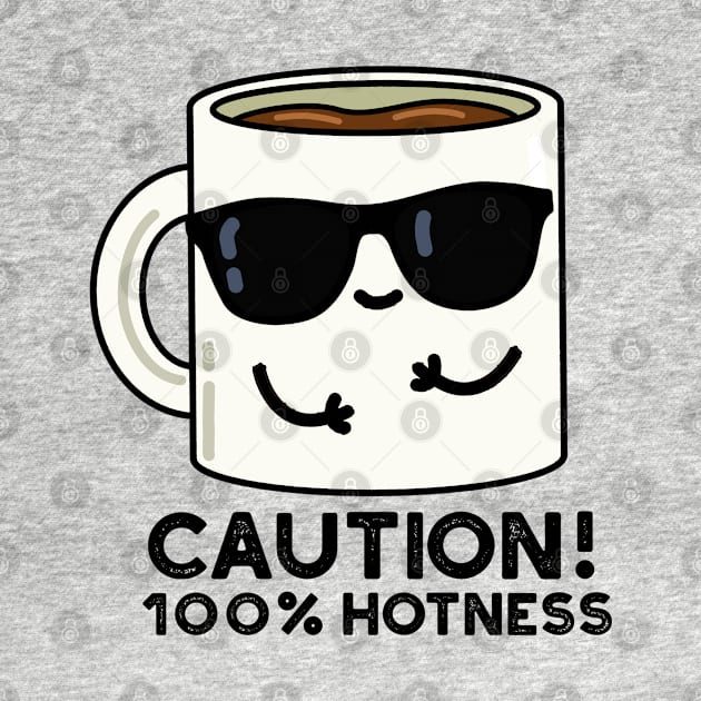 Caution 100% Hotness Cute Coffee Pun by punnybone